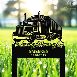 Personalized Truck Driver Memorial Metal Stake,Trucker Grave Marker,Semi Truck Stake,Sympathy Sign,Remembrance Stake,Loss Gift,Dad Loss