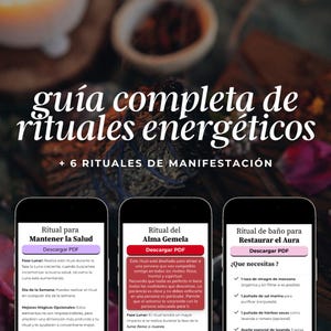 May include: A digital guide titled "Complete Guide to Energetic Rituals" with the subtitle "+ 6 Manifestation Rituals." The image displays three smartphone screens with ritual instructions, including "Ritual to Maintain Health" and "Ritual for the Soulmate."