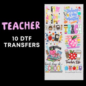 May include: A sheet of ten DTF transfers featuring school-themed graphics including apples, pencils, notebooks, and crayons. Text includes "make a difference," "teaching is my ministry," "TEACH," "Teacher Life," and "first day of SCHOOL" in various colors.