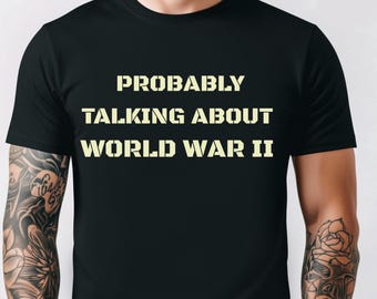 World War II Comfort Colors T-Shirt, Funny History Buff Gift, American History Enthusiast Shirt