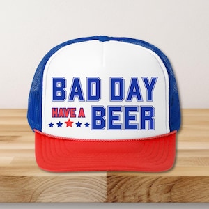 Bad Day Have a Beer Trucker Hat, Trucker Cap, Funny Statement Hat, Beer Lover Gift, Drinking Hat, Summer Hat, Summer Holiday Hat, 4th Hat