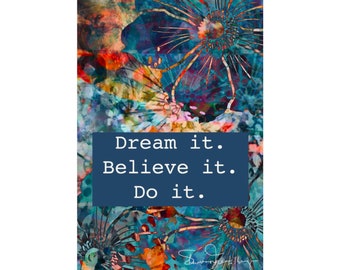 Poster vertical inspirational Dream it Believe it Do it Matte Vertical Posters