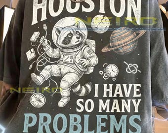 Houston I Have So Many Problems Raccoon Astronaut Comfort Colors® Tshirt, Space Funny Sci-Fi Animal Galaxy Explorer Retro Humor Tee