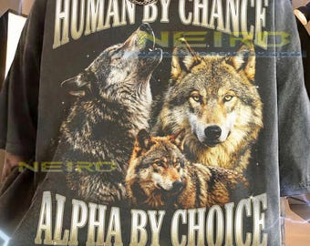 Human By Chance Alpha By Choice Comfort Colors® Tshirt, Retro 90S Wolf Pack Graphic Tees, Y2K Streetwear Sigma Meme Wolf,