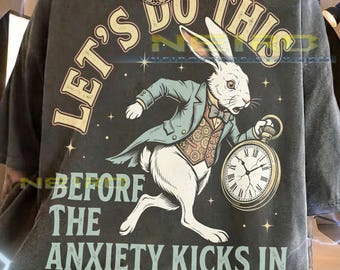 Let's Do This Before The Anxiety Kicks In Comfort Colors® Tshirt, White Rabbit Alice In Wonderland Pocket Watch Vintage Mental Health Tee