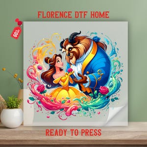 May include: A colorful illustration of Belle and the Beast from Beauty and the Beast. Belle wears a yellow gown, and the Beast is in a blue coat. The image has a watercolor style with pink, yellow, and blue accents. The text "FLORENCE DTF HOME" and "READY TO PRESS" are visible.