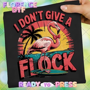 I Don't Give A Flock Flamingo T-Shirt DTF Transfer, Funny Summer Pun T-Shirt Ready To Press, Pink Summer Vibes Heat Transfer, Dtf Gang Sheet