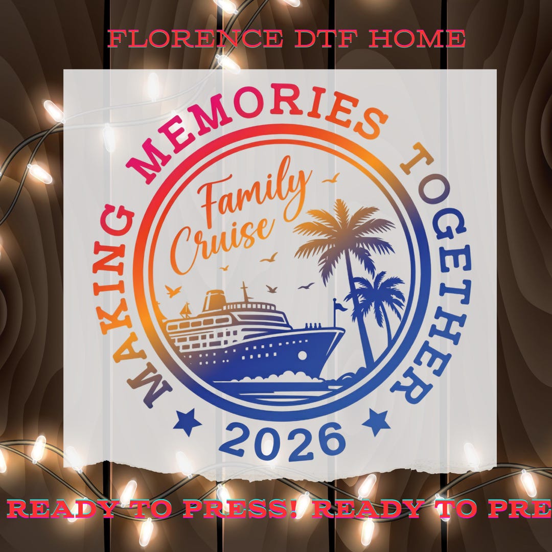 Family Cruise 2026 DTF Transfer, Making Memories Together Ready to ...