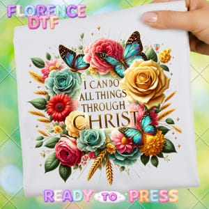May include: White fabric featuring a floral design with butterflies and the text "I can do all things through Christ." The design includes roses, teal roses, and butterflies with teal and brown wings. The words "Ready to Press" are at the bottom.