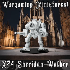 X74 Sheridan Walker - 3D Printed Mini - Bases Included (If necessary)