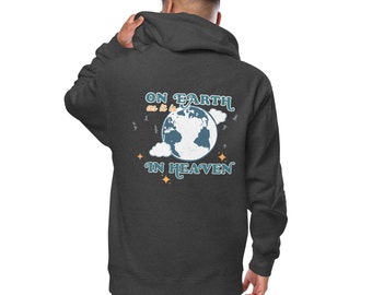 On Earth as it is in Heaven fleece zip up hoodie