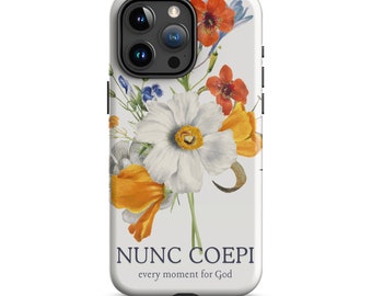 Floral Christian iPhone Tough Case / Nunc Coepi Now I Begin / iPhone Case for Women / Easter gift for Teens / Mother's Day Gift