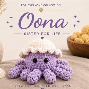 May include: A crocheted purple octopus toy with a white frilly hat is the focal point of this image. The text "Oona Sister for Life" is displayed above the octopus. A vase with dried grass and a wooden bowl with crocheted balls are also visible.