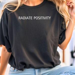 Radiate Positivity Shirt, Self Love Shirt, Inspirational Shirt, Motivational Shirt, Kindness Shirt, Positive Shirt, Mental Health Shirt