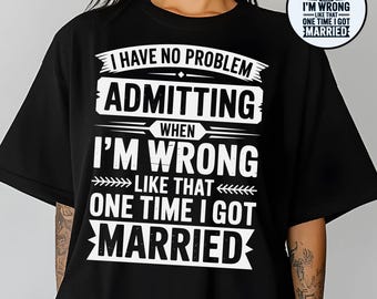 Funny Divorce SVG PNG: I'm Wrong, Got Married - Cricut, Sublimation (Digital Download)