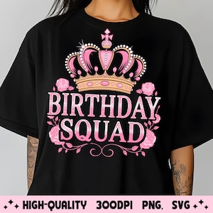 May include: Black t-shirt with a pink and gold crown design above the words "BIRTHDAY SQUAD" in pink. The design includes pink roses and decorative flourishes. The shirt is a high-quality PNG file.