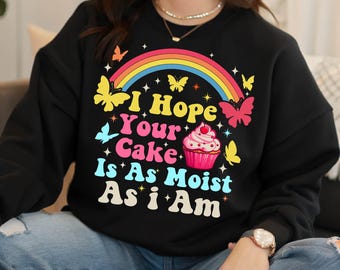 I Hope Your Cake Is As Moist As I Am PNG , Trendy Vintage Retro Funny Sarcastic Adult, Inappropriate SVG Humor Shirt SVG Sublimation Designs