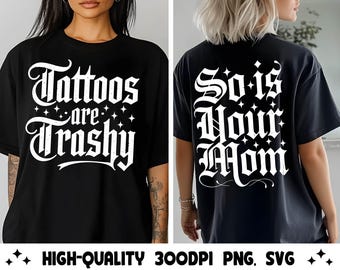 Tattoos are trashy Png Svg, Digital file, Sparkles png, Tatted png Funny Tattoos Sweatshirt Png, Adult Humor Png Shirt, Tattoos Are Stupid.