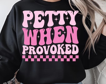 Petty When Provoked PNG SVG File, Sassy Quote Sublimation, Funny Saying PNG, Sarcastic Petty Humor Design,Petty, Digital Downloads.