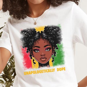 Unapologetically Dope T-Shirt, Juneteenth Shirt, Black History Shirt, Black Girl Magic, Juneteenth Celebration Shirt