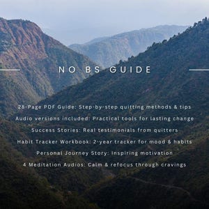 以下が含まれることがあります： 山々を背景にした「NO BS GUIDE」というタイトルのデジタルガイド。このガイドには、28ページのPDF、オーディオ版、成功事例、習慣トラッカー、個人的な旅の物語、瞑想オーディオが含まれています。