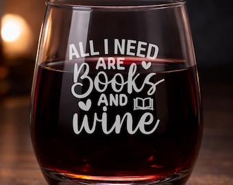 All I Need Are Books and Wine Engraved Wine Glass | Book Lover Gift | 15.25oz Stemless Wine Glass | Reader Gift | Bookish Gift for Her