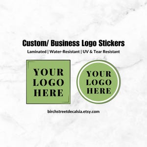 May include: Two green custom logo stickers, one square and one round, with the text "YOUR LOGO HERE" in black. The stickers are on a white marble background. The text "Custom/ Business Logo Stickers Laminated | Water-Resistant | UV & Tear Resistant" is above the stickers. The text "birchstreetdecalsia.etsy.com" is below the stickers.