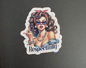 Respectfully Holographic Vinyl Sticker – Sassy Pin Up Girl with Sunglasses Middle Finger Funny Feminist Decal for Laptop Water Bottle