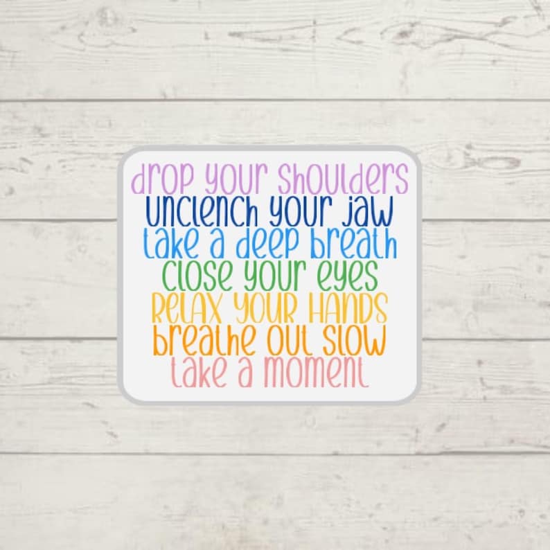 May include: A white square with a colorful text overlay that reads: "drop your shoulders unclench your jaw take a deep breath close your eyes relax your hands breathe out slow take a moment"