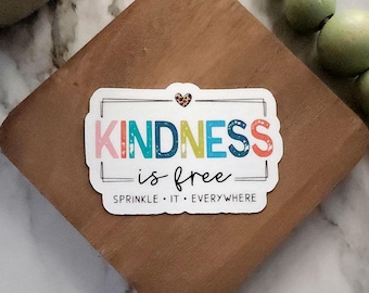 Kindness is Free Sticker Decal, Be Kind Stickers, Mental Health, Cute Daily Reminders, Uplifting Quotes, Positivity Quote Stickers