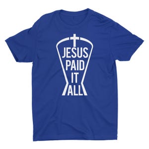 Jesus Paid It All Christian T-Shirt - Faith Based Religious Clothing - Aprojes
