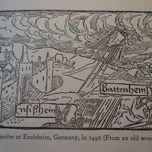May include: A black and white woodcut illustration showing a meteorite falling from the sky towards a town. The town is labelled "Enfißhem" and a nearby village is labelled "Battenhem". The illustration is from 1492 and depicts the fall of a meteorite at Ensisheim, Germany.