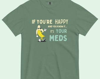If You’re Happy ™ | Schweres Grafik-T-Shirt | Lustig, psychisches Gesundheitsbewusstsein, Glück