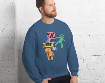 Still Tired™ Crewneck Sweatshirt For the Perpetually Exhausted – Funny Unisex Graphic Sweatshirt, Lazy Day Vibes