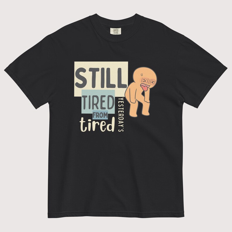 Ainda Cansado™ | Camiseta Gráfica Reforçada | Divertida | Pai/Mãe Cansado(a) | Exausto(a) Permanentemente Preto