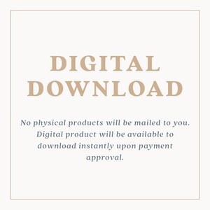 May include: A digital download announcement with the words "DIGITAL DOWNLOAD" in a large, tan font. Below, smaller text states that no physical products will be mailed and the digital product is available upon payment approval.