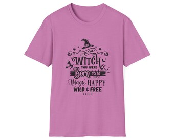 Be the Witch You Were Born To Be | Women's  Softstyle T-Shirt, Funny Shirt