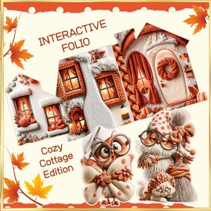 May include: An interactive folio titled Cozy Cottage Edition featuring illustrations of a cottage with orange knitted window frames, a door with a wreath, and two owls wearing glasses, one holding a broom with a small cat, surrounded by maple leaves.