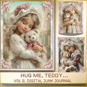 Könnte beinhalten: Digitales Junk-Journal-Cover mit einem jungen Mädchen in einem Vintage-Kleid, das einen Teddybären umarmt. Das Bild hat eine weiche, romantische Ästhetik mit floralen Akzenten und dem Text "HUG ME, TEDDY... VOL 2. DIGITAL JUNK JOURNAL".