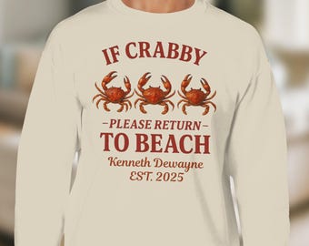 If Crabby Please Return to Beach Sweatshirt, Funny Crab Tee, Personalized Gift Idea, Ocean Lover Top, Vacation Sweatshirt, Beach Gift