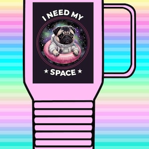 May include: Pink travel mug with a black and white image of a pug wearing an astronaut suit and floating in space. The text "I need my space" is printed on the mug.