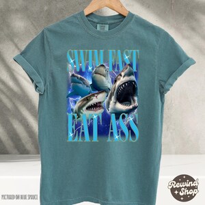 Swim Fast Eat Ass TShirt Funny Shirts For Men, Meme Shirts, Humor Shirt, Sarcastic Shirt, Gift For Friends, Comfort Colors TShirt Blue Spruce