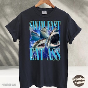 Swim Fast Eat Ass TShirt Funny Shirts For Men, Meme Shirts, Humor Shirt, Sarcastic Shirt, Gift For Friends, Comfort Colors TShirt