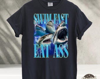 Swim Fast Eat Ass TShirt Funny Shirts For Men, Meme Shirts, Humor Shirt, Sarcastic Shirt, Gift For Friends, Comfort Colors TShirt