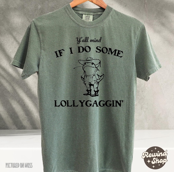 Y'all Mind If I Do Some Lollygagging Shirt, Western Frog TShirt, Funny Frog T-Shirt, Comfort Colors Shirt