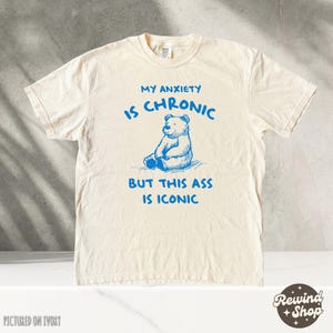 Funny My Anxiety Is Chronic Tshirt, Silly Weird Shirts, funny shirts, funny meme shirt, shirts that go hard, silly shirt, stupid shirt