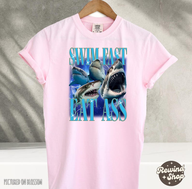 Swim Fast Eat Ass TShirt Funny Shirts For Men, Meme Shirts, Humor Shirt, Sarcastic Shirt, Gift For Friends, Comfort Colors TShirt Blossom