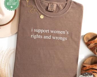 Chemise Comfort Colors® Je soutiens les droits des femmes, T-shirt féministe rigolo, Chemise féministe rigolote, Chemise autonomisation des femmes, Chemise féminisme