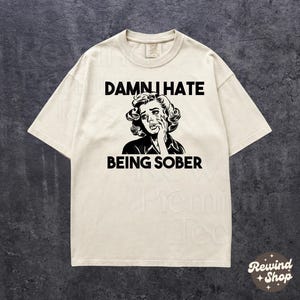 Funny Sober Comfort Colors Shirt - Retro Dark Humor Graphic Tee - Meme T Shirt Sarcastic Sobriety Gift