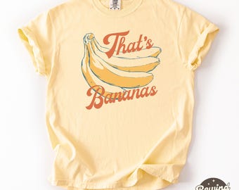 That's Bananas Comfort Colors Shirt, Funny Banana Shirt, Fruit Shirt, Funny Banana, Vintage Aesthetic, Retro Graphic Tee, Bananas Tee Shirt